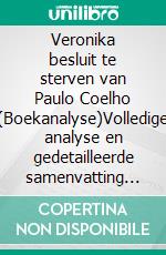Veronika besluit te sterven van Paulo Coelho (Boekanalyse)Volledige analyse en gedetailleerde samenvatting van het werk. E-book. Formato EPUB ebook