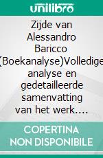 Zijde van Alessandro Baricco (Boekanalyse)Volledige analyse en gedetailleerde samenvatting van het werk. E-book. Formato EPUB ebook