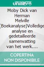 Moby Dick van Herman Melville (Boekanalyse)Volledige analyse en gedetailleerde samenvatting van het werk. E-book. Formato EPUB ebook