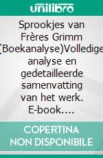 Sprookjes van Frères Grimm (Boekanalyse)Volledige analyse en gedetailleerde samenvatting van het werk. E-book. Formato EPUB ebook