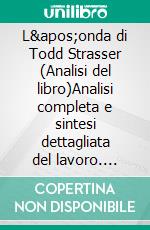 L'onda di Todd Strasser (Analisi del libro)Analisi completa e sintesi dettagliata del lavoro. E-book. Formato EPUB ebook