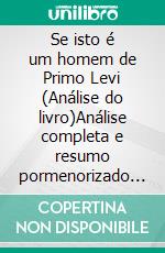 Se isto é um homem de Primo Levi (Análise do livro)Análise completa e resumo pormenorizado do trabalho. E-book. Formato EPUB ebook