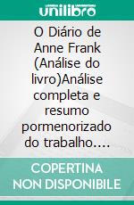 O Diário de Anne Frank (Análise do livro)Análise completa e resumo pormenorizado do trabalho. E-book. Formato EPUB ebook