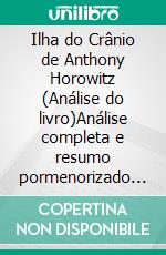 Ilha do Crânio de Anthony Horowitz (Análise do livro)Análise completa e resumo pormenorizado do trabalho. E-book. Formato EPUB ebook