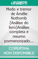 Medo e tremor de Amélie Nothomb (Análise do livro)Análise completa e resumo pormenorizado do trabalho. E-book. Formato EPUB ebook