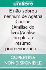 E não sobrou nenhum de Agatha Christie (Análise do livro)Análise completa e resumo pormenorizado do trabalho. E-book. Formato EPUB ebook