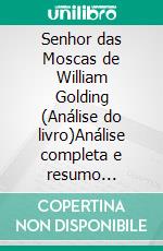 Senhor das Moscas de William Golding (Análise do livro)Análise completa e resumo pormenorizado do trabalho. E-book. Formato EPUB ebook
