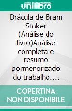 Drácula de Bram Stoker (Análise do livro)Análise completa e resumo pormenorizado do trabalho. E-book. Formato EPUB ebook