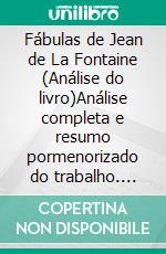 Fábulas de Jean de La Fontaine (Análise do livro)Análise completa e resumo pormenorizado do trabalho. E-book. Formato EPUB ebook
