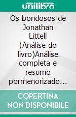 Os bondosos de Jonathan Littell (Análise do livro)Análise completa e resumo pormenorizado do trabalho. E-book. Formato EPUB ebook