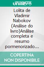 Lolita de Vladimir Nabokov (Análise do livro)Análise completa e resumo pormenorizado do trabalho. E-book. Formato EPUB ebook