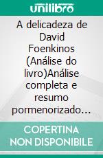A delicadeza de David Foenkinos (Análise do livro)Análise completa e resumo pormenorizado do trabalho. E-book. Formato EPUB ebook