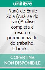 Naná de Émile Zola (Análise do livro)Análise completa e resumo pormenorizado do trabalho. E-book. Formato EPUB ebook