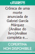 Crônica de uma morte anunciada de Gabriel García Márquez (Análise do livro)Análise completa e resumo pormenorizado do trabalho. E-book. Formato EPUB ebook