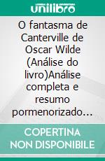 O fantasma de Canterville de Oscar Wilde (Análise do livro)Análise completa e resumo pormenorizado do trabalho. E-book. Formato EPUB ebook