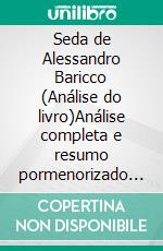 Seda de Alessandro Baricco (Análise do livro)Análise completa e resumo pormenorizado do trabalho. E-book. Formato EPUB ebook