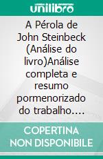 A Pérola de John Steinbeck (Análise do livro)Análise completa e resumo pormenorizado do trabalho. E-book. Formato EPUB ebook