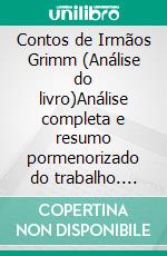 Contos de Irmãos Grimm (Análise do livro)Análise completa e resumo pormenorizado do trabalho. E-book. Formato EPUB ebook