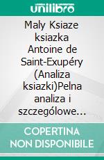 Maly Ksiaze ksiazka Antoine de Saint-Exupéry (Analiza ksiazki)Pelna analiza i szczególowe podsumowanie pracy. E-book. Formato EPUB ebook