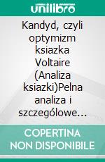 Kandyd, czyli optymizm ksiazka Voltaire (Analiza ksiazki)Pelna analiza i szczególowe podsumowanie pracy. E-book. Formato EPUB ebook