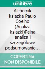 Alchemik ksiazka Paulo Coelho (Analiza ksiazki)Pelna analiza i szczególowe podsumowanie pracy. E-book. Formato EPUB ebook
