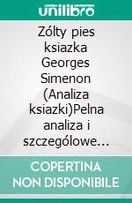 Zólty pies ksiazka Georges Simenon (Analiza ksiazki)Pelna analiza i szczególowe podsumowanie pracy. E-book. Formato EPUB ebook