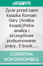 Zycie przed nami ksiazka Romain Gary (Analiza ksiazki)Pelna analiza i szczególowe podsumowanie pracy. E-book. Formato EPUB ebook