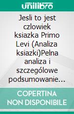 Jesli to jest czlowiek ksiazka Primo Levi (Analiza ksiazki)Pelna analiza i szczególowe podsumowanie pracy. E-book. Formato EPUB ebook