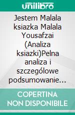 Jestem Malala ksiazka Malala Yousafzai (Analiza ksiazki)Pelna analiza i szczególowe podsumowanie pracy. E-book. Formato EPUB ebook