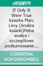 If Only It Were True ksiazka Marc Levy (Analiza ksiazki)Pelna analiza i szczególowe podsumowanie pracy. E-book. Formato EPUB ebook
