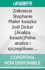 Znikniecie Stephanie Mailer ksiazka Joël Dicker (Analiza ksiazki)Pelna analiza i szczególowe podsumowanie pracy. E-book. Formato EPUB ebook