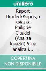 Raport Brodeck'a ksiazka Philippe Claudel (Analiza ksiazki)Pelna analiza i szczególowe podsumowanie pracy. E-book. Formato EPUB ebook