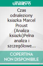 Czas odnaleziony ksiazka Marcel Proust (Analiza ksiazki)Pelna analiza i szczególowe podsumowanie pracy. E-book. Formato EPUB ebook