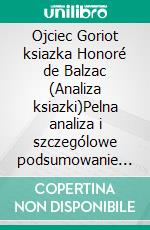 Ojciec Goriot ksiazka Honoré de Balzac (Analiza ksiazki)Pelna analiza i szczególowe podsumowanie pracy. E-book. Formato EPUB ebook