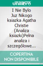 I Nie Bylo Juz Nikogo ksiazka Agatha Christie (Analiza ksiazki)Pelna analiza i szczególowe podsumowanie pracy. E-book. Formato EPUB ebook