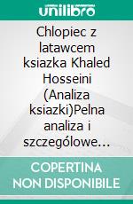 Chlopiec z latawcem ksiazka Khaled Hosseini (Analiza ksiazki)Pelna analiza i szczególowe podsumowanie pracy. E-book. Formato EPUB ebook