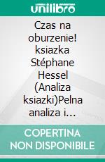 Czas na oburzenie! ksiazka Stéphane Hessel (Analiza ksiazki)Pelna analiza i szczególowe podsumowanie pracy. E-book. Formato EPUB ebook