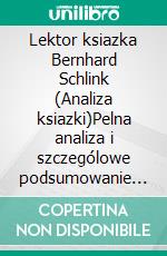 Lektor ksiazka Bernhard Schlink (Analiza ksiazki)Pelna analiza i szczególowe podsumowanie pracy. E-book. Formato EPUB ebook