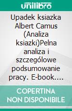 Upadek ksiazka Albert Camus (Analiza ksiazki)Pelna analiza i szczególowe podsumowanie pracy. E-book. Formato EPUB ebook