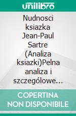 Nudnosci ksiazka Jean-Paul Sartre (Analiza ksiazki)Pelna analiza i szczególowe podsumowanie pracy. E-book. Formato EPUB ebook