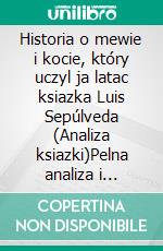 Historia o mewie i kocie, który uczyl ja latac ksiazka Luis Sepúlveda (Analiza ksiazki)Pelna analiza i szczególowe podsumowanie pracy. E-book. Formato EPUB ebook