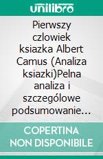 Pierwszy czlowiek ksiazka Albert Camus (Analiza ksiazki)Pelna analiza i szczególowe podsumowanie pracy. E-book. Formato EPUB ebook