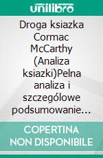 Droga ksiazka Cormac McCarthy (Analiza ksiazki)Pelna analiza i szczególowe podsumowanie pracy. E-book. Formato EPUB ebook
