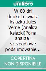 W 80 dni dookola swiata ksiazka Jules Verne (Analiza ksiazki)Pelna analiza i szczególowe podsumowanie pracy. E-book. Formato EPUB ebook