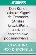 Don Kichot ksiazka Miguel de Cervantès (Analiza ksiazki)Pelna analiza i szczególowe podsumowanie pracy. E-book. Formato EPUB ebook