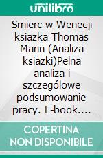 Smierc w Wenecji ksiazka Thomas Mann (Analiza ksiazki)Pelna analiza i szczególowe podsumowanie pracy. E-book. Formato EPUB ebook