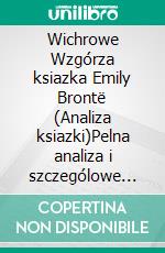 Wichrowe Wzgórza ksiazka Emily Brontë (Analiza ksiazki)Pelna analiza i szczególowe podsumowanie pracy. E-book. Formato EPUB ebook