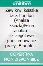 Zew krwi ksiazka Jack London (Analiza ksiazki)Pelna analiza i szczególowe podsumowanie pracy. E-book. Formato EPUB ebook