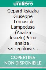 Gepard ksiazka Giuseppe Tomasi di Lampedusa (Analiza ksiazki)Pelna analiza i szczególowe podsumowanie pracy. E-book. Formato EPUB ebook