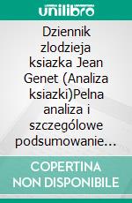 Dziennik zlodzieja ksiazka Jean Genet (Analiza ksiazki)Pelna analiza i szczególowe podsumowanie pracy. E-book. Formato EPUB ebook